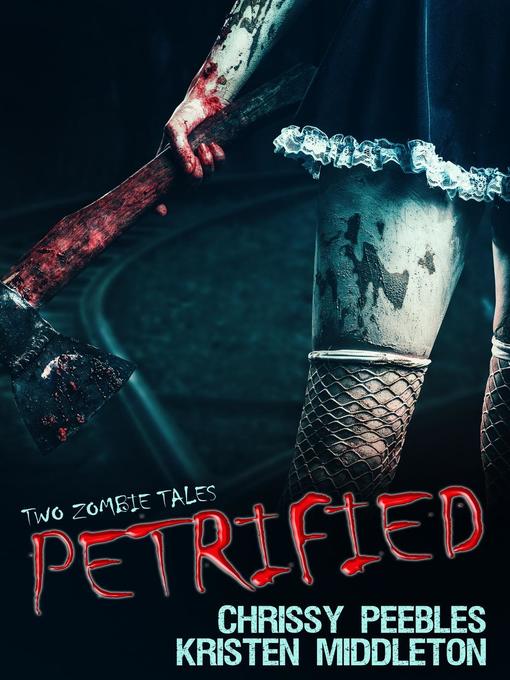 Title details for Petrified (Two Tales of Zombies) by Kristen Middleton - Available